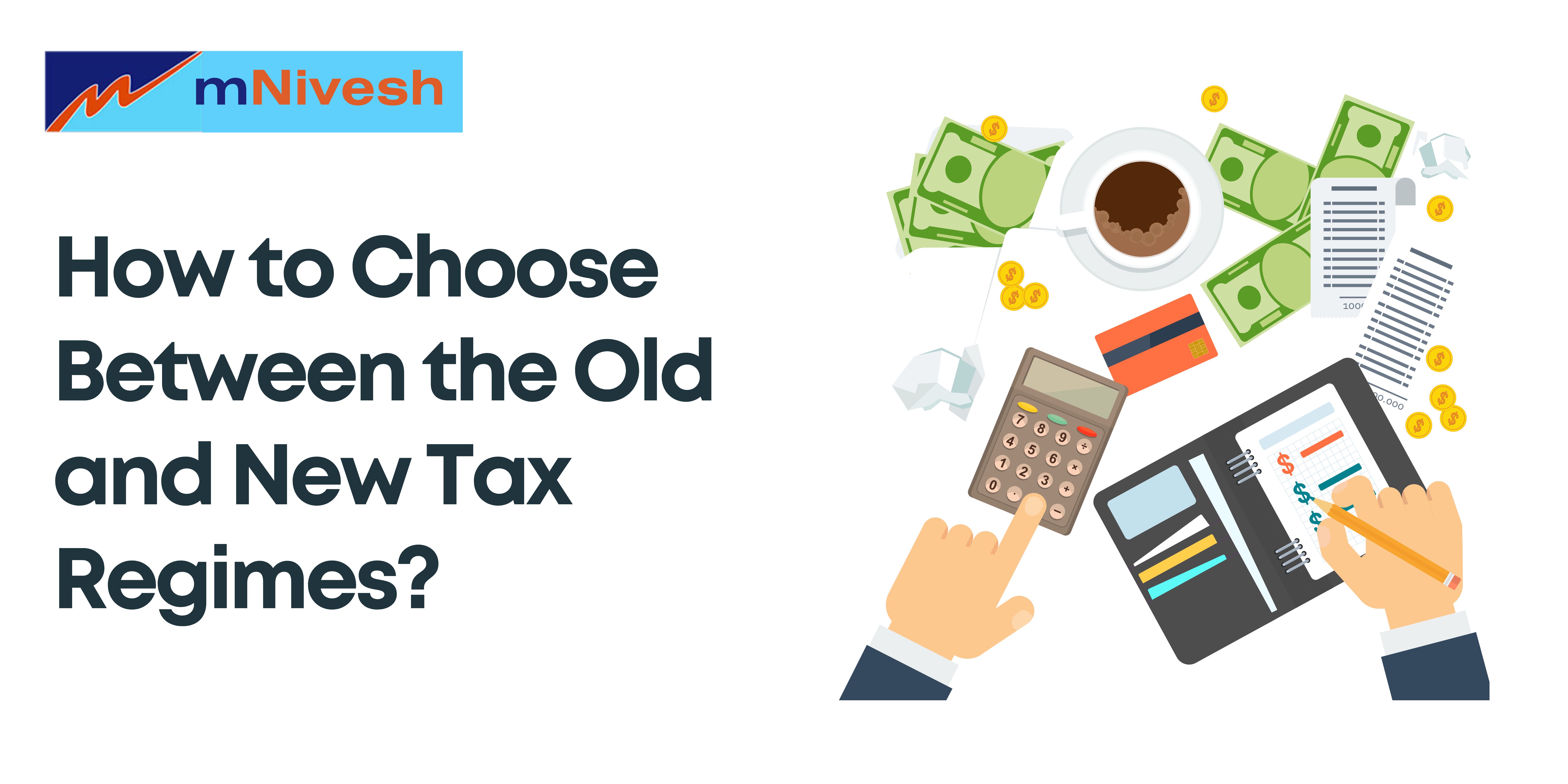 How to Choose Between the Old and New Tax Regimes? A Comprehensive Guide