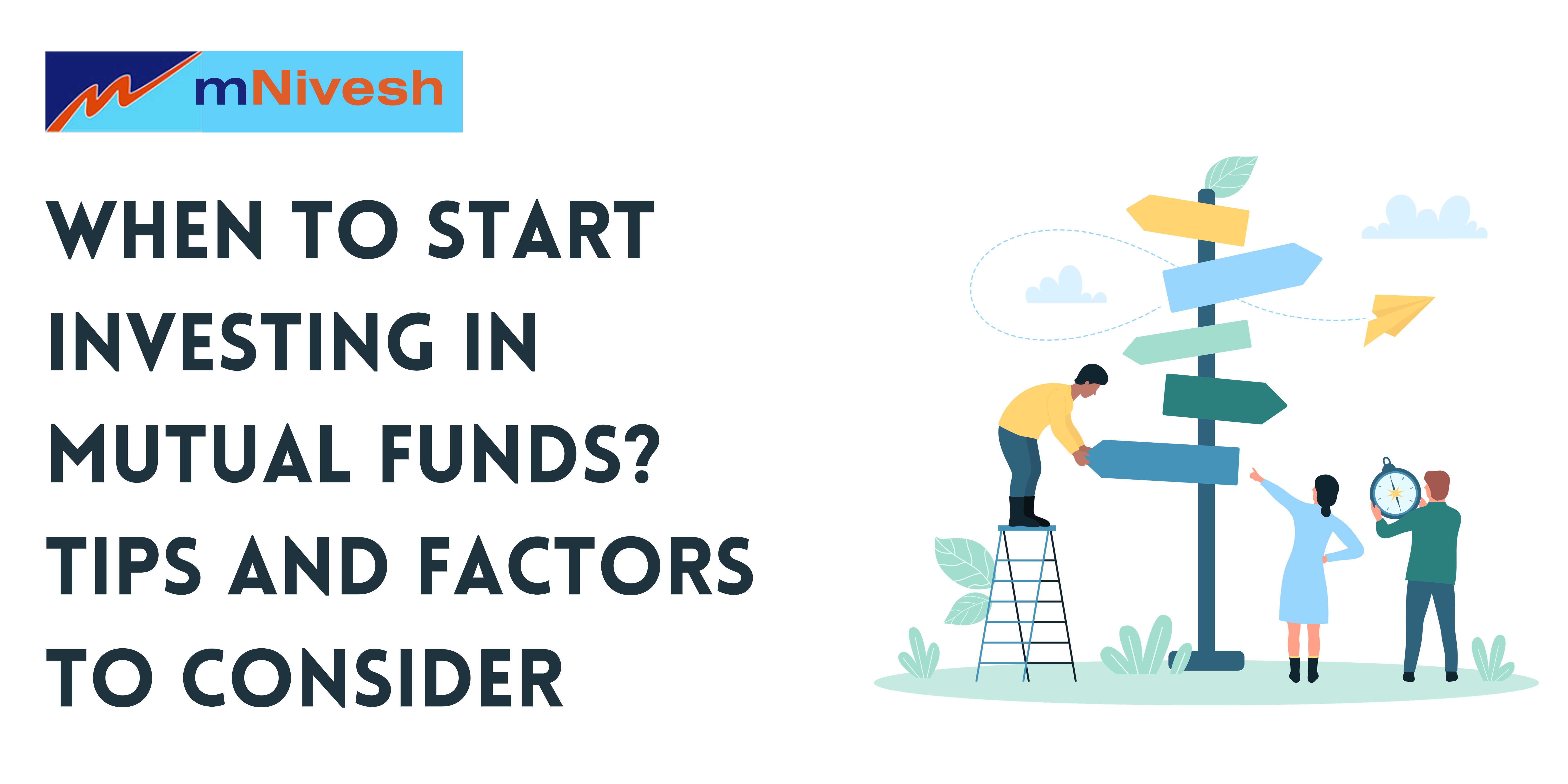 When to Start Investing in Mutual Funds? Tips and Factors to Consider