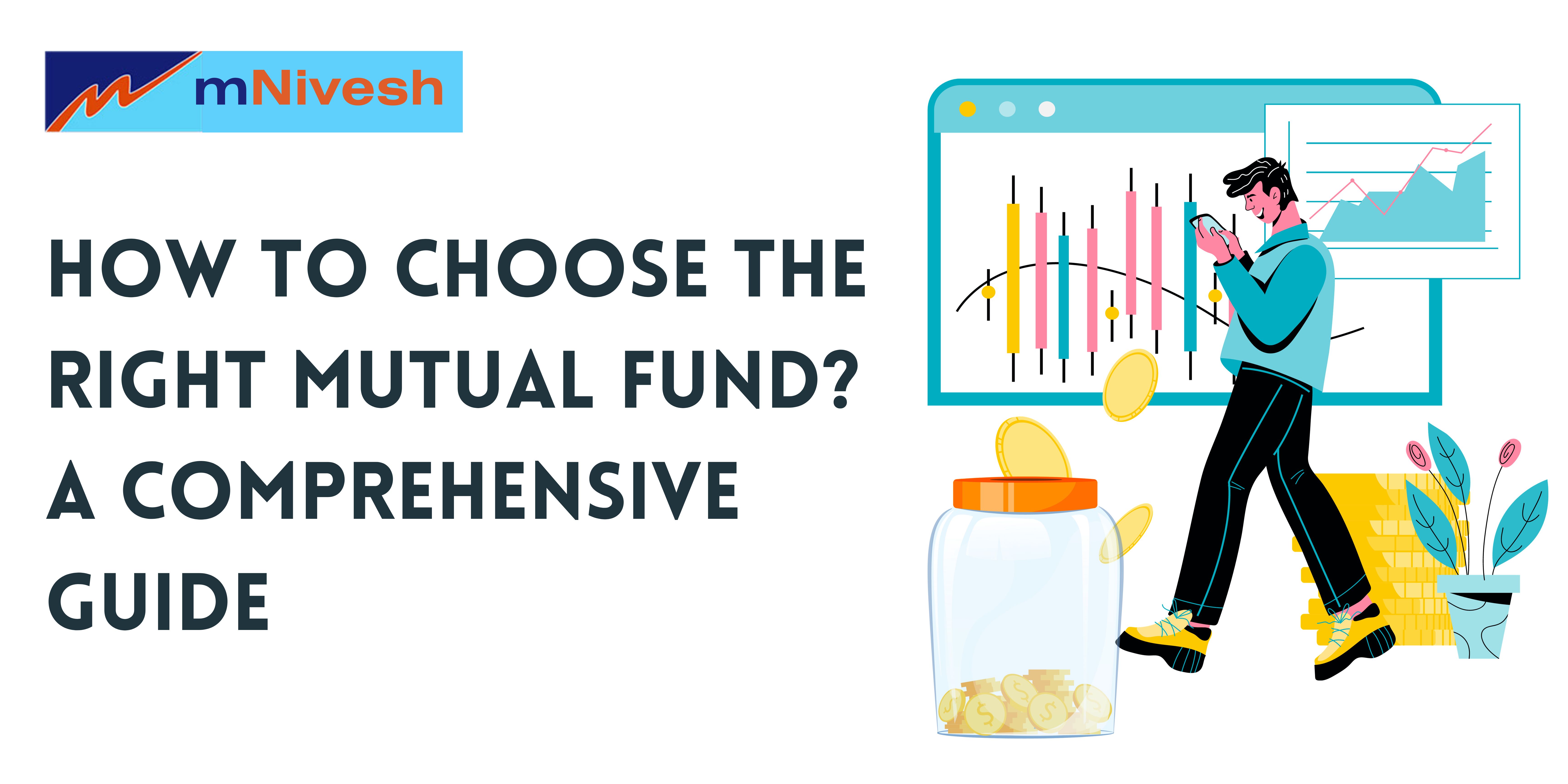 How to Choose the Right Mutual Fund? A Comprehensive Guide