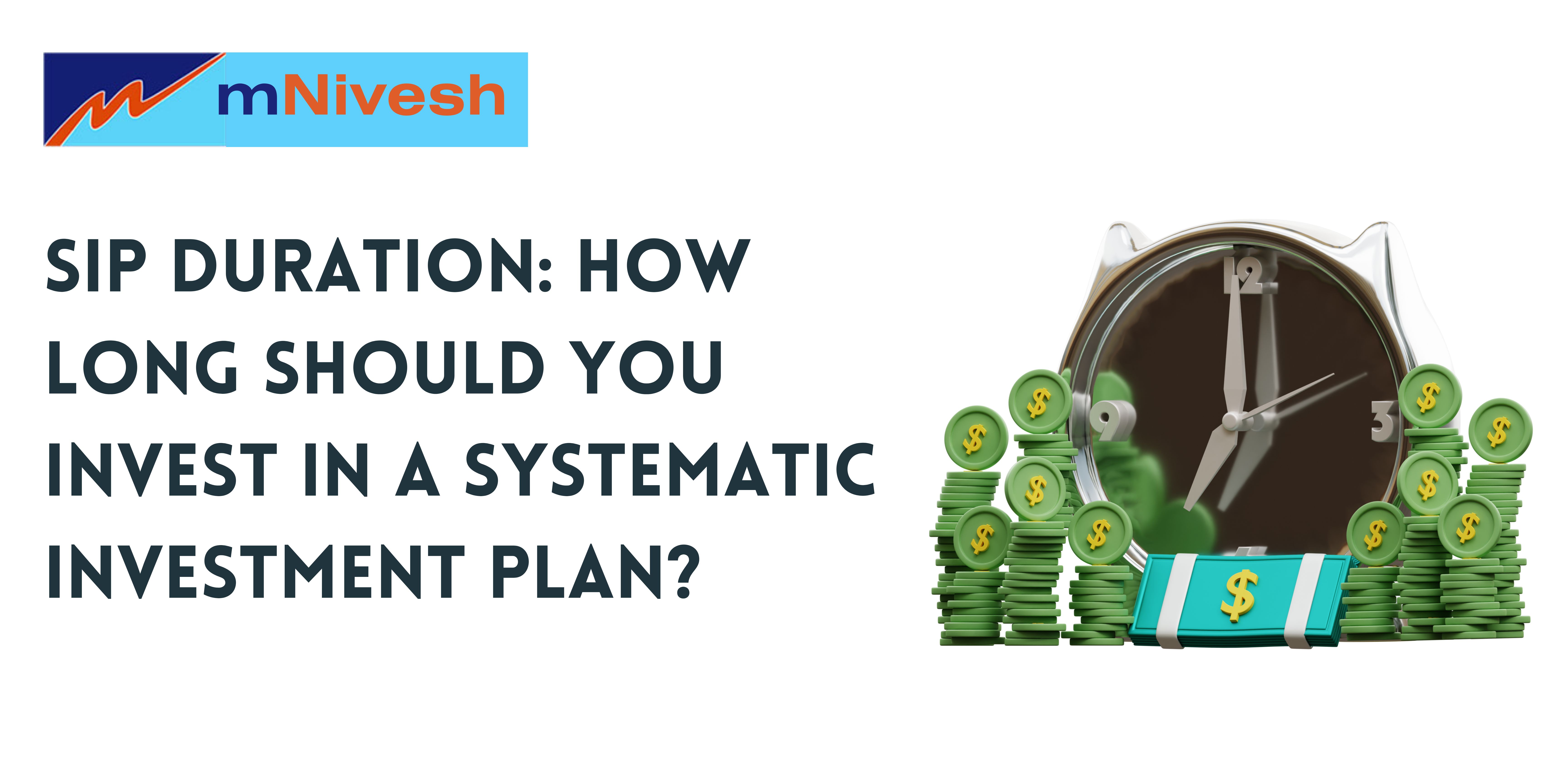 SIP Duration: How Long Should You Invest in a Systematic Investment Plan?