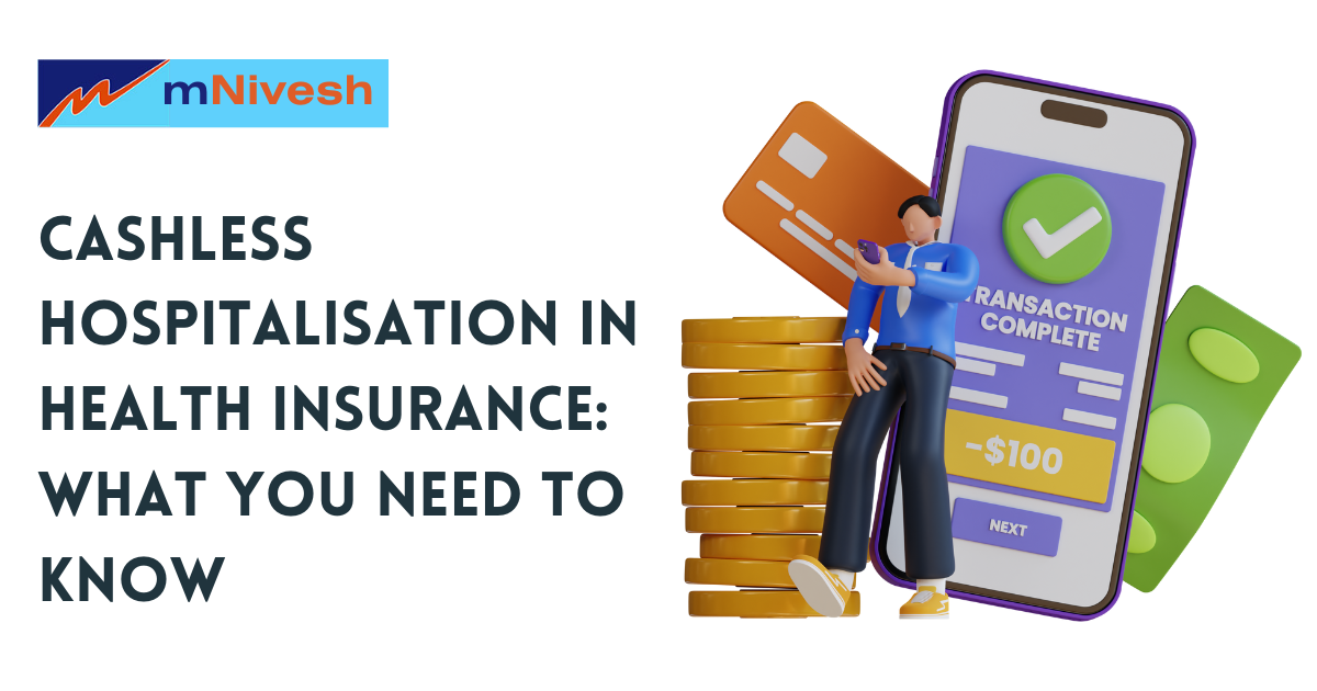 Cashless Hospitalisation in Health Insurance: What You Need to Know