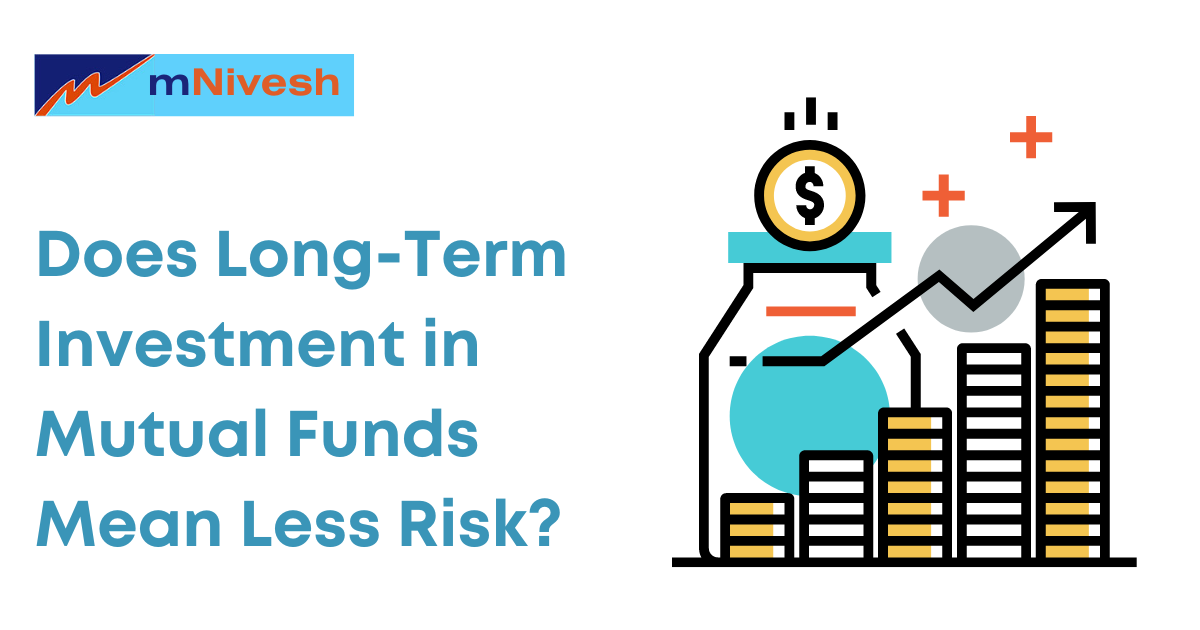 Does Long-Term Investment in Mutual Funds Mean Less Risk?