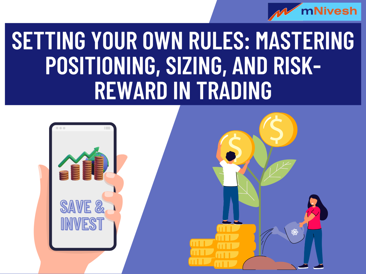 Setting Your Own Rules: Mastering Positioning, Sizing, and Risk-Reward in Trading